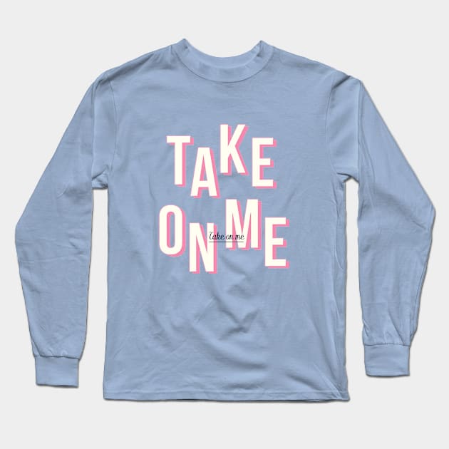 Take on me - Pink Long Sleeve T-Shirt by London Colin